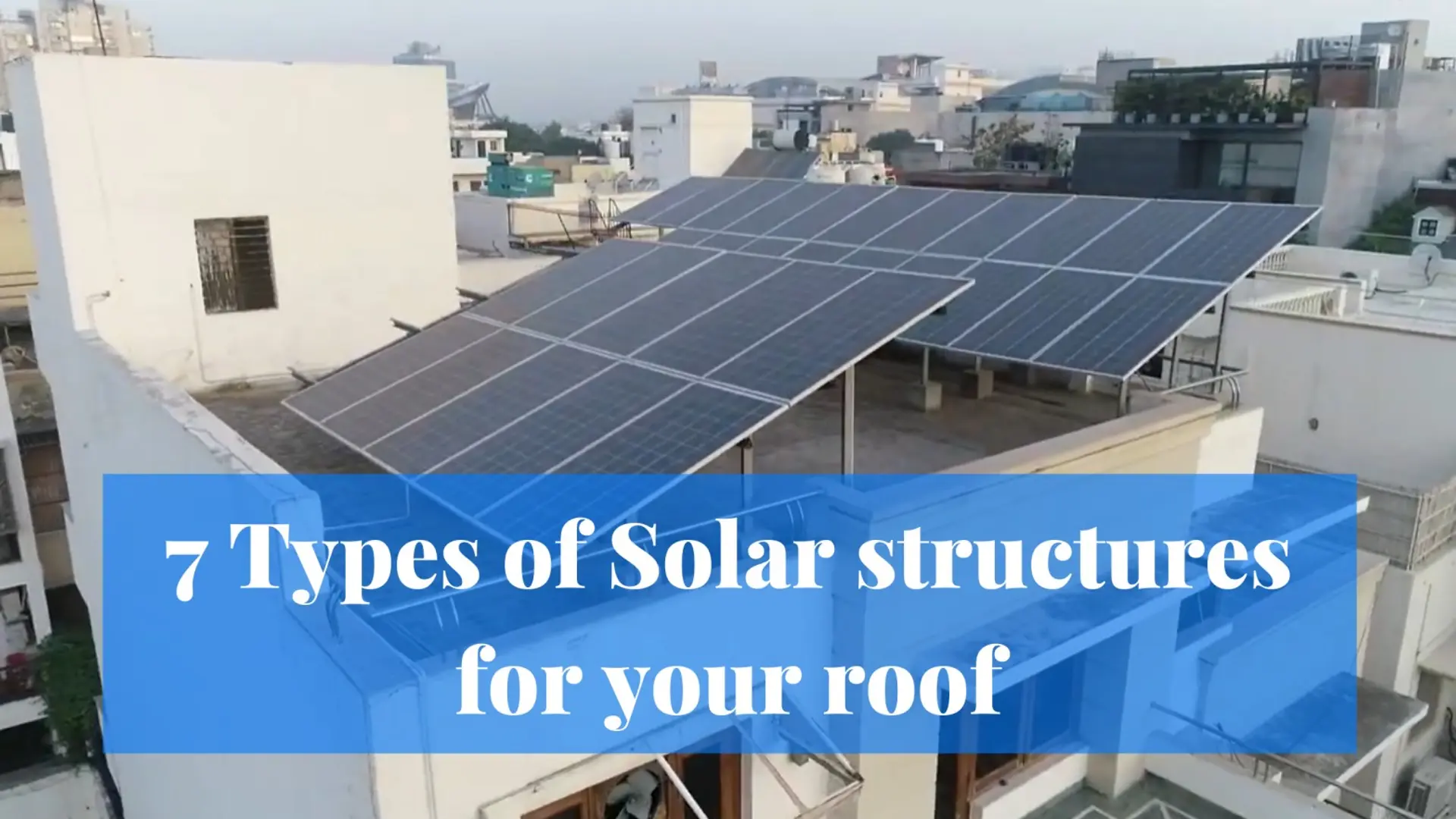 7 Τύποι ηλιακών κατασκευών για την οροφή σας
